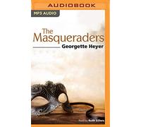 Heyer: The Masqueraders [Unabridged] [Ruth Sillers] [Naxos AudioBooks: NA0179] (Naxos Complete Class: Written by Georgette Heyer, 2014 Edition, Publisher: Naxos AudioBooks [Audio CD]