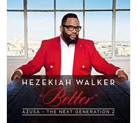 Hezekiah Walker - Azusa The Next Generation 2 - Better