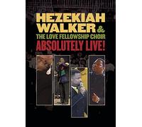 Hezekiah Walker & the Love Fellowship Choir: Absolutely Live!