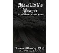Hezekiah's Prayer: Lessons From a Man of Prayer: 2 (Kings of All Creation)