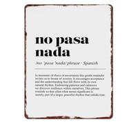 HGETJOHXEM No Pasa Nada Spanish Phrase Vintage Metal Tin Sign Relaxed Attitude Quote Wall Decor For Home Living Room 8 X 12 inch