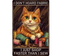 HGIEJPTIK Metal Sign Cat Tin Sign I Don't Hoard Fabric I Just Shop Faster Then I Sew For Home Office Yard Garden Shop Cafe Wall Decor 12x16 Inch