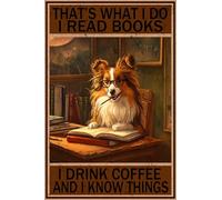 HGIEJPTIK Metal Sign Dog Tin Sign That's What I Do I Read Books I Drink Coffee And I Know Things For Home Bar Cafe Man cave Office Wall Decor 12x16 Inch