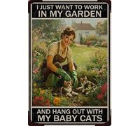 HGIEJPTIK Metal Sign Garden Tin Sign I Just Want To Work In My Garden And Hang Out With My Baby Cat For Exterior walls Gardens Courtyards Outdoor Decoration 12x16 inch