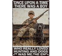 HGIEJPTIK Metal Sign Tin Sign Once Upon A Time There Was A Boy Who Really Loved Hunting And Dogs It Was Me The End For Home Office Yard Bearoom Cafe Wall Decor 12x16 Inch