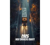 HGV Drivers Diary 2025: For Truck, Lorry, and Delivery Employees to keep proper Shift and Mileage Records of Their Trips | Truck Driver Log Book
