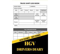 hgv drivers diary: For Truck, Lorry, and Delivery Employees to keep proper Shift and Mileage Records of Their Trips |Planner / Shift Log / Mileage Log ... Driver Log Book | 6x9 inches cover |120 Pages