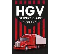 HGV Drivers Diary: Trucker Log Book with Calendar / Planner / Shift Log / Mileage Log / Vehicle Maintenance & Repair Log / Accident Report Form / Contact List and More!