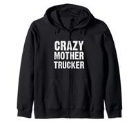 HGV Lorry Driver Crazy Mother Trucker Truck Zip Hoodie
