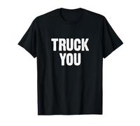 HGV Lorry Driver Truck You Funny T-Shirt