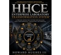 HHCE Enterprise Laboratory Transformation System: Official Doctrine, Version 1.1 - A Proven Operating System for Building High-Performance Laboratory Enterprises