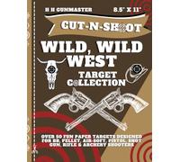 HHGunmaster Cut-N-Shoot - Wild, Wild West Target Shooting Collection Book: Over 50 Fun Paper Targets Designed for BB, Pellet, Air-soft, Pistol, Shot Gun, Rifle & Archery Shooters