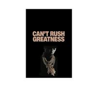 HHHYAUF Can't Rush Greatness Canvas Poster Wall Art Decor Print Picture Paintings for Living Room Bedroom Decoration 24x36inch(60x90cm)