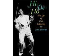 HI DE HO: The Life of Cab Calloway