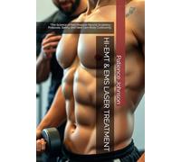 HI-EMT & EMS LASER TREATMENT: “The Science of Non-Invasive Muscle Sculpting- Protocols, Safety, and Next-Gen Body Contouring"