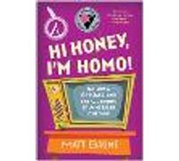 Hi Honey, I'm Homo!