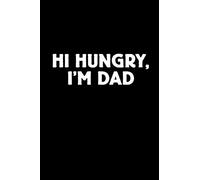 Hi Hungry I'm Dad: Blank Lined Journal