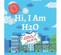 Hi, I Am H2O: A Water Cycle Adventure Through Every State on Earth