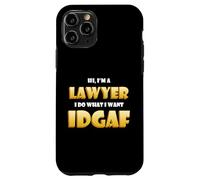 Hi Im a Lawyer I do What I want IDGAF Funny Attorney Lawyers Case for iPhone 11 Pro