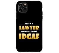 Hi Im a Lawyer I do What I want IDGAF Funny Attorney Lawyers Case for iPhone 11 Pro Max