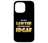 Hi Im a Lawyer I do What I want IDGAF Funny Attorney Lawyers Case for iPhone 14 Pro Max