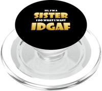 Hi I'm a Sister I do What I want IDGAF Sibling Funny Sisters PopSockets PopGrip for MagSafe