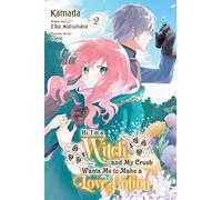 Hi, I'm a Witch, and My Crush Wants Me to Make a Love Potion, Vol. 2