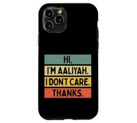 Hi I'm Aaliyah I Don't Care Thanks Funny Sarcasm Name Quote Case for iPhone 11 Pro