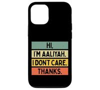 Hi I'm Aaliyah I Don't Care Thanks Funny Sarcasm Name Quote Case for iPhone 12/12 Pro