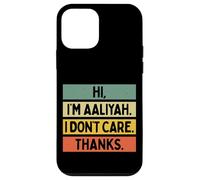 Hi I'm Aaliyah I Don't Care Thanks Funny Sarcasm Name Quote Case for iPhone 12 mini
