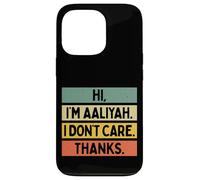 Hi I'm Aaliyah I Don't Care Thanks Funny Sarcasm Name Quote Case for iPhone 13 Pro