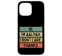 Hi I'm Aaliyah I Don't Care Thanks Funny Sarcasm Name Quote Case for iPhone 13 Pro Max