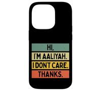 Hi I'm Aaliyah I Don't Care Thanks Funny Sarcasm Name Quote Case for iPhone 14 Pro