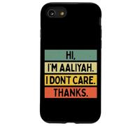 Hi I'm Aaliyah I Don't Care Thanks Funny Sarcasm Name Quote Case for iPhone SE (2020) / 7/8