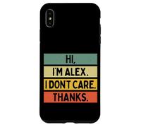 Hi I'm Alex I Don't Care Thanks Funny Sarcasm Name Quote Case for iPhone XS Max