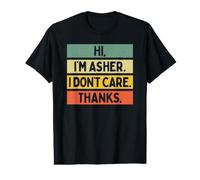 Hi I'm Asher I Don't Care Thanks Funny Sarcasm Name Quote Value Graphic T-Shirt