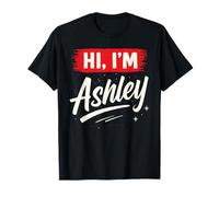 Hi I'm Ashley T-Shirt Name Funny Ashley T-Shirt