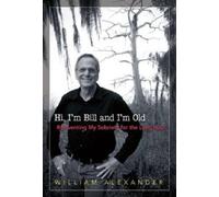 Hi I'm Bill and I'm Old: Reinventing My Sobriety for the Long Haul