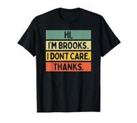 Hi I'm Brooks I Don't Care Thanks Funny Sarcasm Name Quote Value Graphic T-Shirt