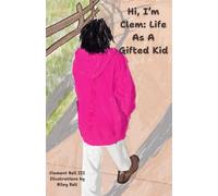 Hi, I'm Clem: Life As A Gifted Kid (We're all the same because we're all different)