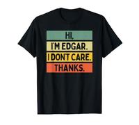 Hi I'm Edgar I Don't Care Thanks Funny Sarcasm Name Quote Value Graphic T-Shirt