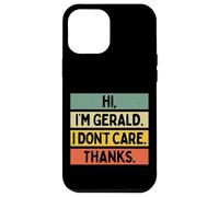 Hi I'm Gerald I Don't Care Thanks Funny Sarcasm Name Quote Case for iPhone 12 Pro Max