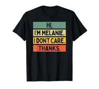 Hi I'm Melanie I Don't Care Thanks Funny Sarcasm Name Quote Value Graphic T-Shirt