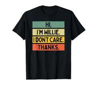 Hi I'm Willie I Don't Care Thanks Funny Sarcasm Name Quote Value Graphic T-Shirt