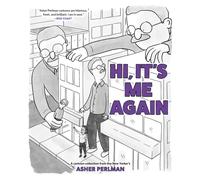 Hi, It’s Me Again : A Cartoon Collection from the New Yorker’s Asher Perlman