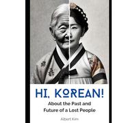 Hi, Korean!: About the Past and Future of a Lost People