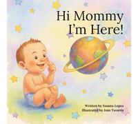 Hi Mommy I'm Here!