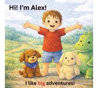 Hi! My name is Alex.: I like to go on big adventures! (Hi! I'm Alex.)