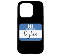 Hi My Name is Dylan Funny Name-Tag Case for iPhone 15 Pro