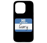 Hi My Name is Gary Funny Case for iPhone 15 Pro
